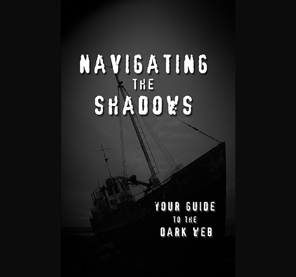 Navigating the Shadows (Your Guide to the Dark Web) 1 Navigating the Shadows (Your Guide to the Dark Web)